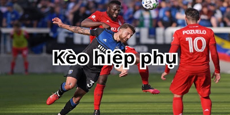 Kèo hiệp phụ là gì thường xuất hiện trong khoảng 15 phút